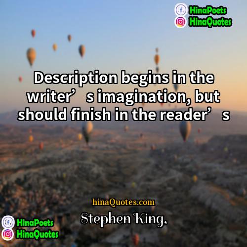 Stephen King Quotes | Description begins in the writer’s imagination, but